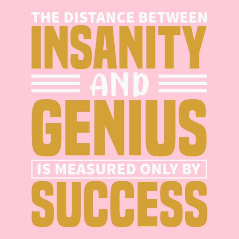 The Distance Between Insanity And Geniues Is Measu Graphic T-shirt by arieanlacotel | Artistshot