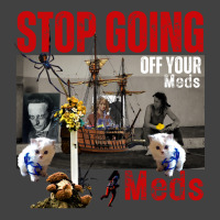 Stop Going Off Your Meds Funny Vintage T-shirt | Artistshot