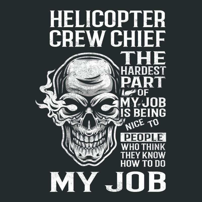 Helicopter Crew Chief T  The Hardest Part Gift Ite Women's Triblend Scoop T-shirt by ninnutduau | Artistshot