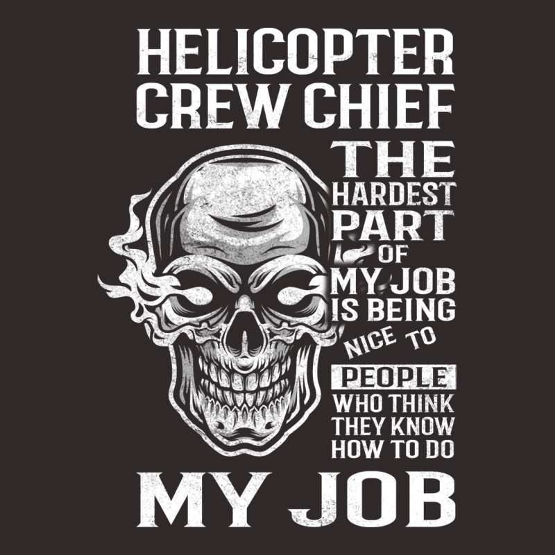 Helicopter Crew Chief T  The Hardest Part Gift Ite Racerback Tank by ninnutduau | Artistshot