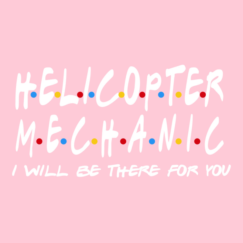 Helicopter Mechanic Ill Be There For You Graphic T-shirt | Artistshot