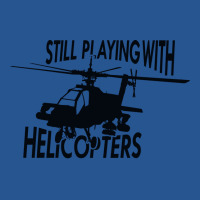 Helicopter Still Playing With Helicopters Ladies Fitted T-shirt | Artistshot