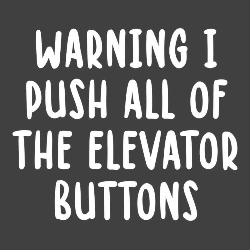 Warning I Push All Of The Elevator Buttons Vintage Vintage T-Shirt by fattakayaa | Artistshot