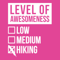 Funny Level Of Awesomeness Low Hiking Hike Hiker H T-shirt | Artistshot