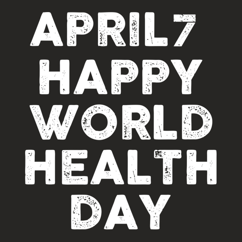 April 07 World Health Day Quote Ladies Fitted T-Shirt by faveltianaz | Artistshot