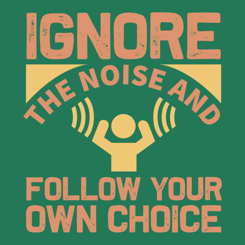 Ignore The Noise And Follow Your Own Choice 70s Ladies Fitted T-Shirt by ladoslbogosm | Artistshot