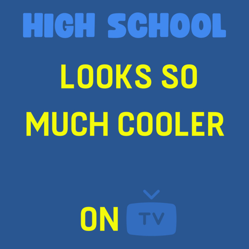 High School Looks Better On Tv Yellow T-Shirt by oreilywendyo | Artistshot