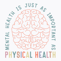 Mental Health Is Just As Important Physical Health T-shirt | Artistshot