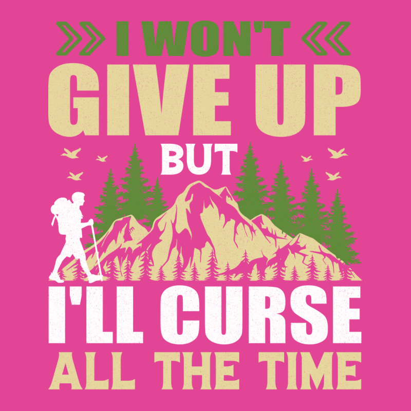 I Wont Give Up But Ill Curse All The Time Hiker Hi T-shirt | Artistshot