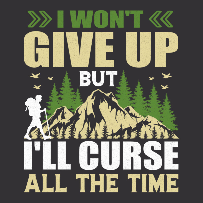 I Wont Give Up But Ill Curse All The Time Hiker Hi Vintage Hoodie | Artistshot