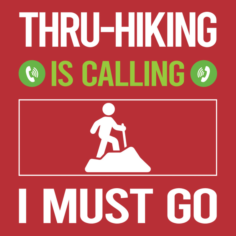 It Is Calling I Must Go Thruhiking Thru Hiking Hik T-shirt | Artistshot