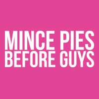 Mince Pies Before Guys Humor T-shirt | Artistshot