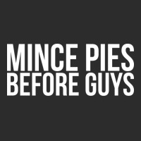 Mince Pies Before Guys Humor Exclusive T-shirt | Artistshot