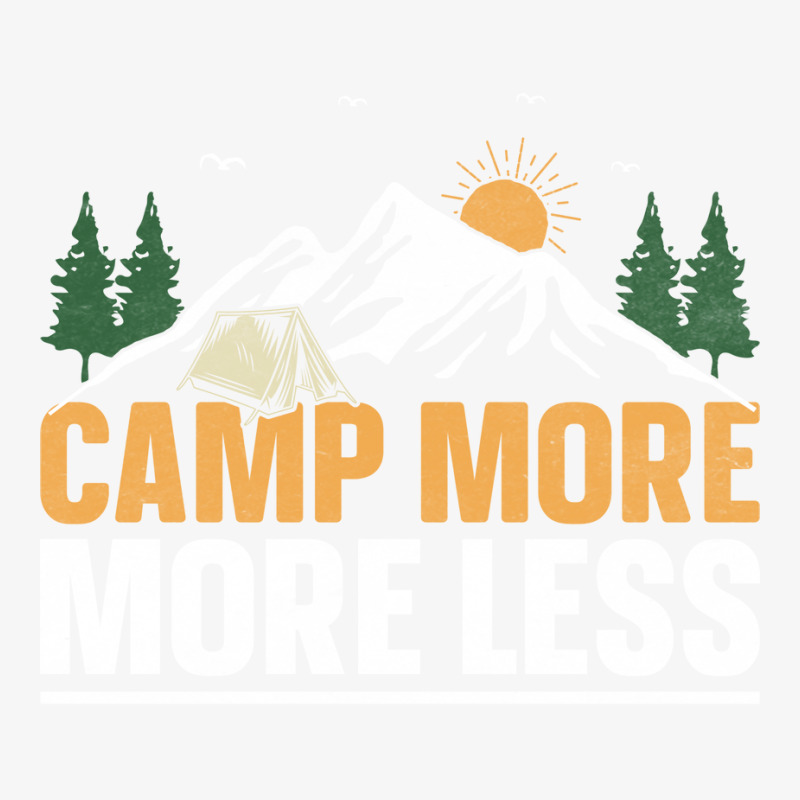 Camping Design Camp More More Less Tumblr Ladies Fitted T-Shirt by greilsacanen | Artistshot