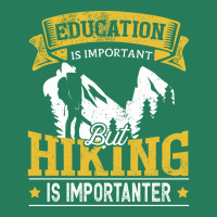 Education Is Important But Hiking Is Importanter F T-shirt | Artistshot