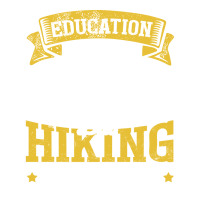 Education Is Important But Hiking Is Importanter F Unisex Hoodie | Artistshot