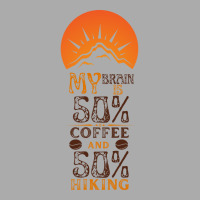 My Brain Is 50 Coffee And 50 Hiking Funny Love T-shirt | Artistshot