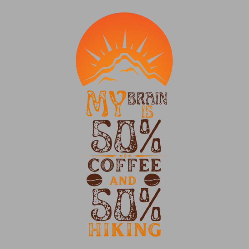 My Brain Is 50 Coffee And 50 Hiking Funny Love T-shirt | Artistshot