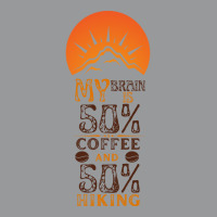 My Brain Is 50 Coffee And 50 Hiking Funny Love Unisex Hoodie | Artistshot