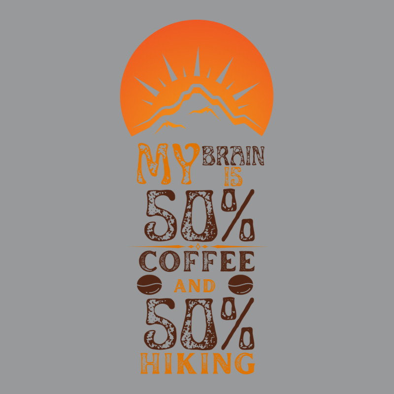 My Brain Is 50 Coffee And 50 Hiking Funny Love Unisex Hoodie | Artistshot