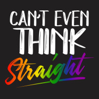 Cant Even Think Straight Lgbtq Pride Month Lgbt Ga T-shirt | Artistshot