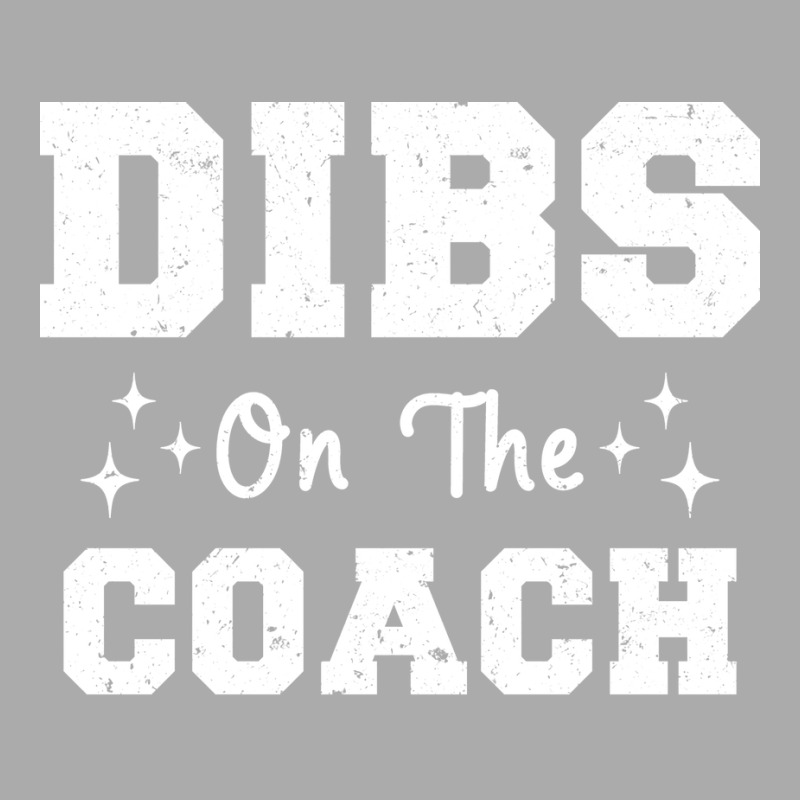 Dibs On The Coach Football Coach High School Coach T-Shirt by strosesimonsf | Artistshot