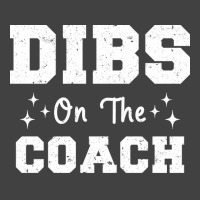 Dibs On The Coach Football Coach High School Coach Vintage T-shirt | Artistshot