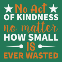 No Act Of Kindness No Matter How Small Is Ever Was Ladies Fitted T-shirt | Artistshot