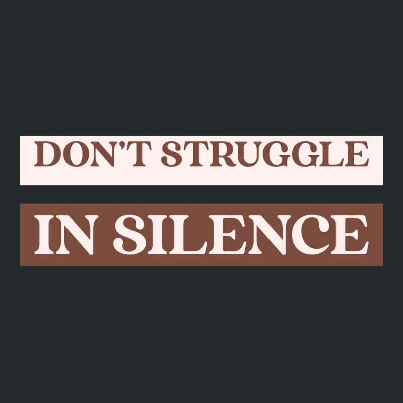 Dont Struggle In Silence Mental Health Month Funny Women's Triblend Scoop T-shirt by kufelbuddec | Artistshot