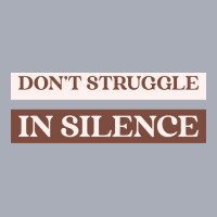 Dont Struggle In Silence Mental Health Month Funny Tank Dress | Artistshot