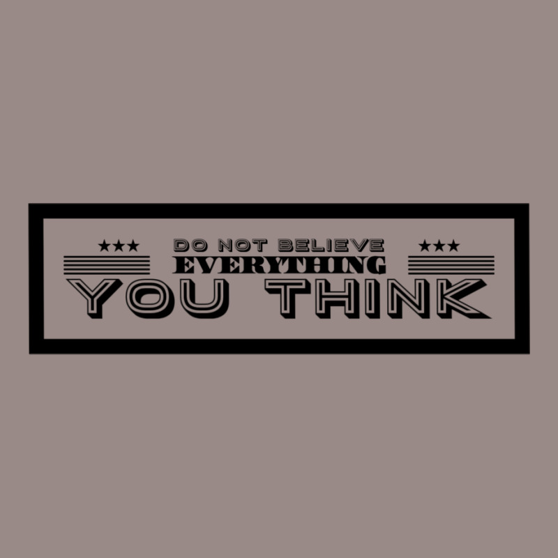 Do Not Believe Everything You Think Funny Vintage T-shirt | Artistshot