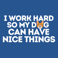 I Work Hard So My Dog Can Have Nice Things Hipster Ladies Fitted T-shirt | Artistshot