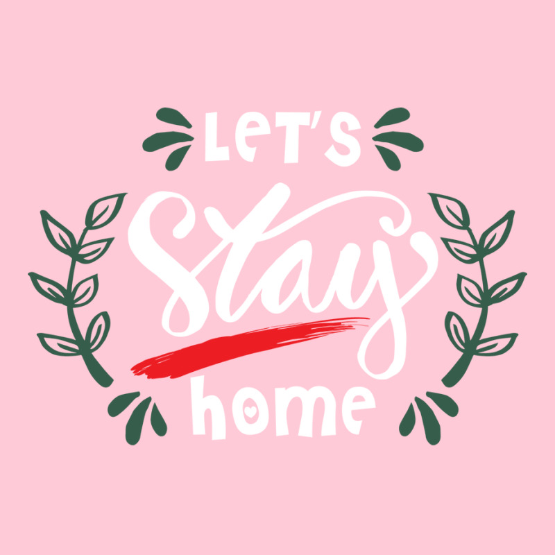 Lets Stay Home Green Graphic T-shirt | Artistshot