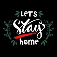 Lets Stay Home Green Long Sleeve Shirts | Artistshot