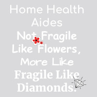 Home Health Aides Not Fragile Like Flowers More Li Women's Triblend Scoop T-shirt | Artistshot