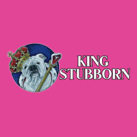 King Stubborn Bulldog Cute T-shirt | Artistshot