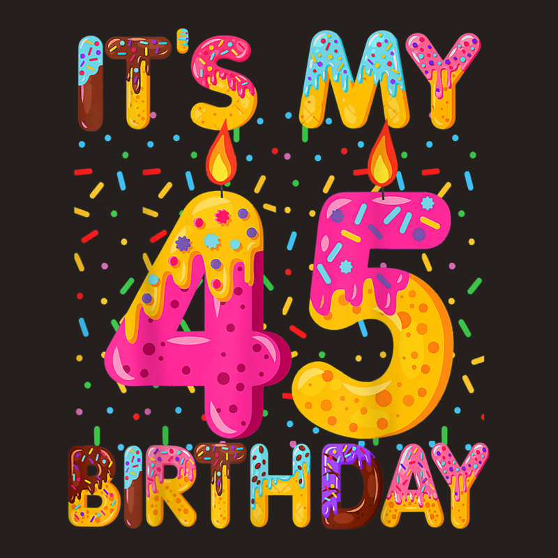 It's My 45th Birthday Sweet Donut 45 Years Old Fun Tank Top | Artistshot