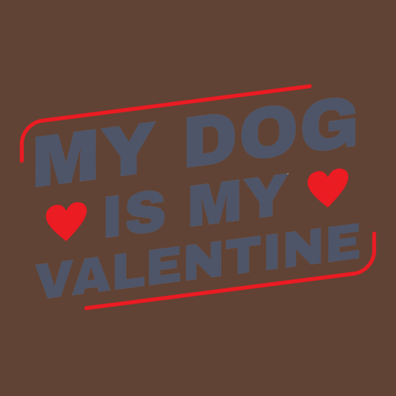 My Dog Is My Valentine Dog Owner Design For Women T-shirt | Artistshot