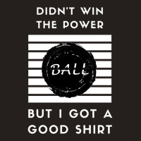 Didn't Win The Powerball Tank Top | Artistshot