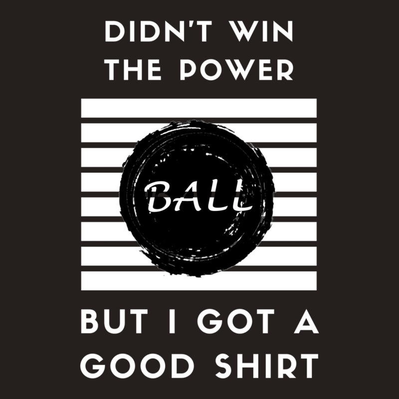 Didn't Win The Powerball Tank Top | Artistshot