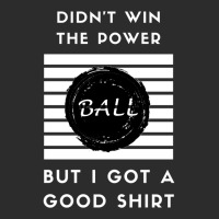 Didn't Win The Powerball Exclusive T-shirt | Artistshot