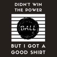 Didn't Win The Powerball1 Tank Top | Artistshot