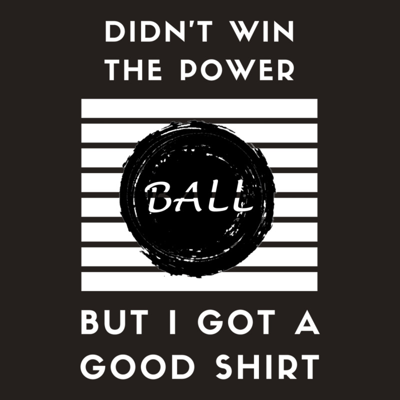 Didn't Win The Powerball1 Tank Top | Artistshot