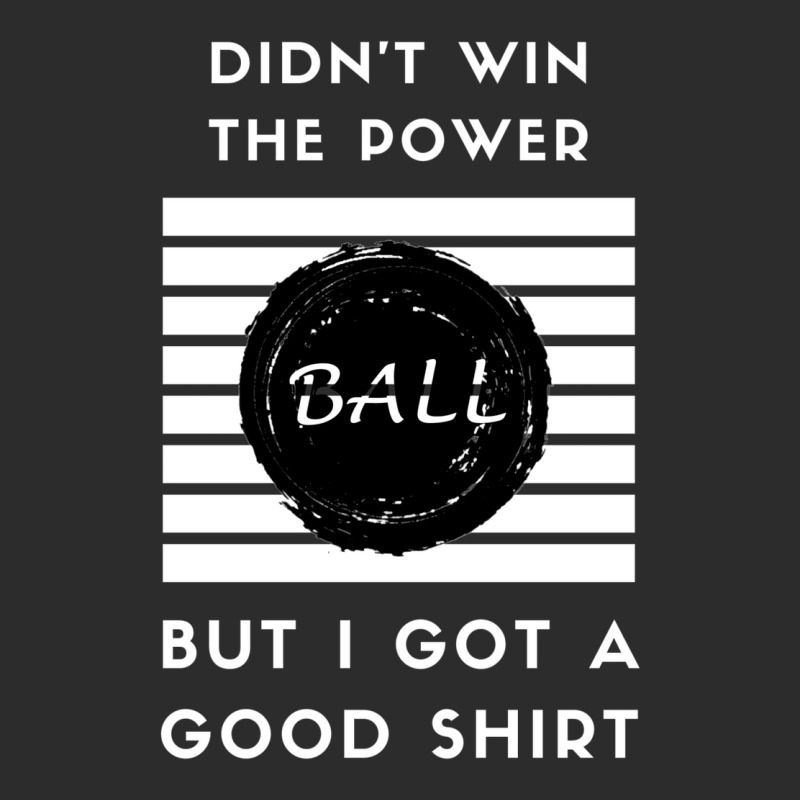 Didn't Win The Powerball1 Exclusive T-shirt | Artistshot