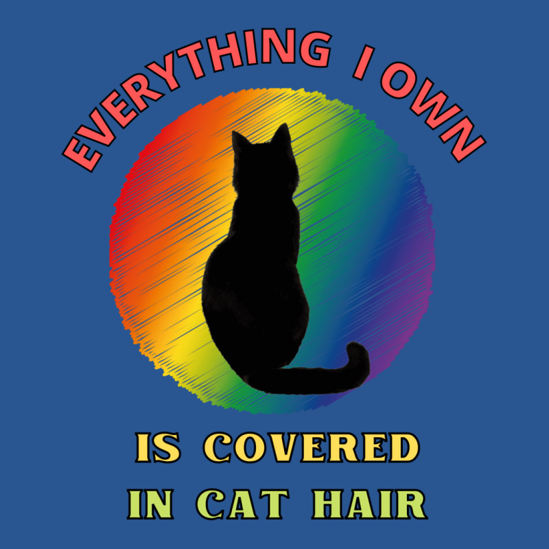 Everything I Own Is Covered In Cat Hair   Dogs T-shirt | Artistshot