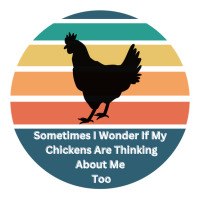 Sometimes I Wonder If My Chickens Are Thinking Abo 3/4 Sleeve Shirt | Artistshot