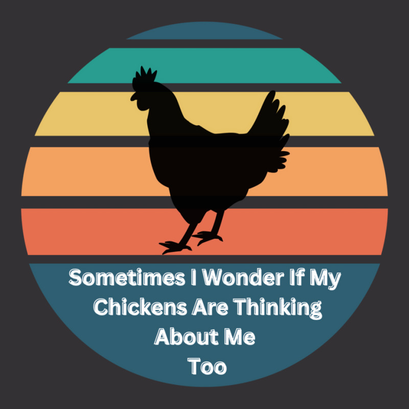 Sometimes I Wonder If My Chickens Are Thinking Abo Vintage Hoodie by gunadidropea | Artistshot