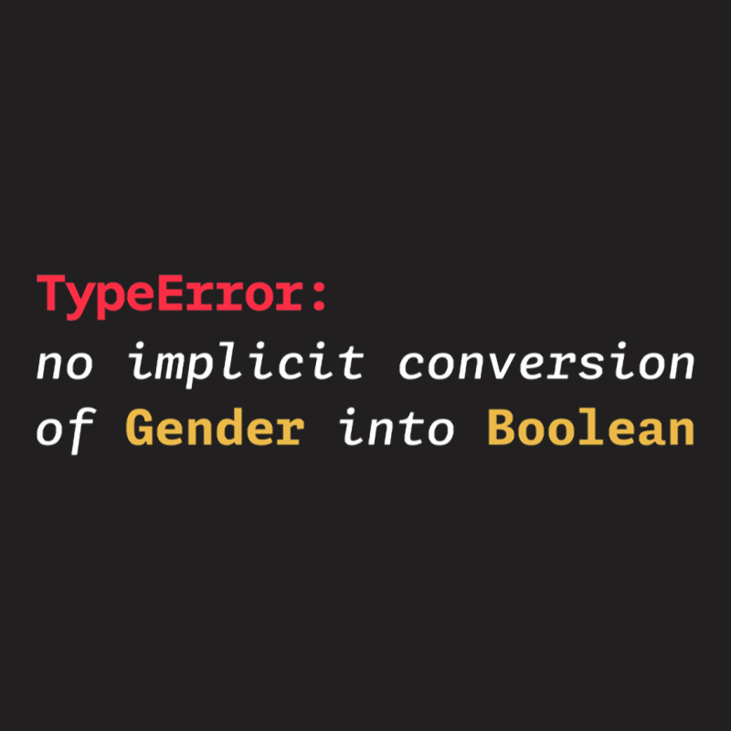 Typeerror No Implicit Conversion Of Gender Into Bo T-shirt | Artistshot