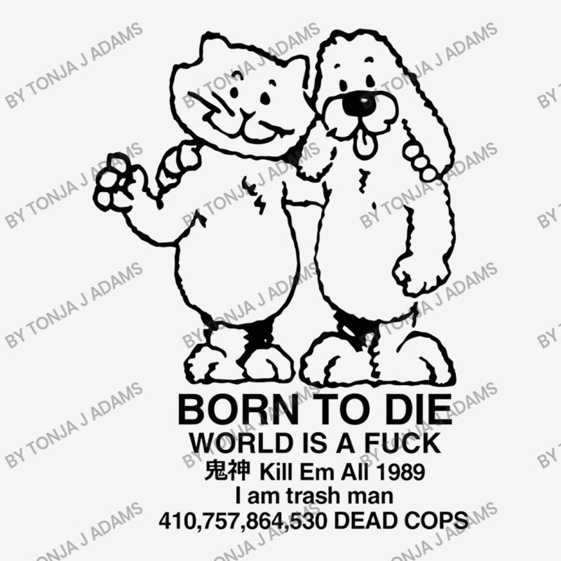 Born To Die, World A Fuck Classic T-shirt by Tonja J Adams | Artistshot