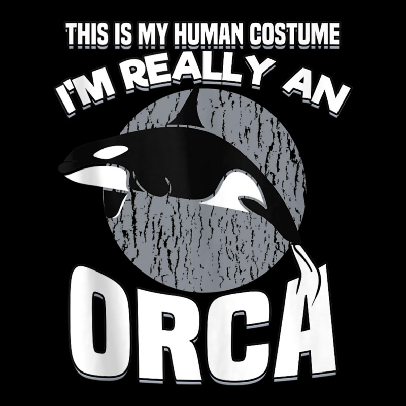 Funny This Is My Human Costume Im Really An Orca W Zipper Hoodie | Artistshot